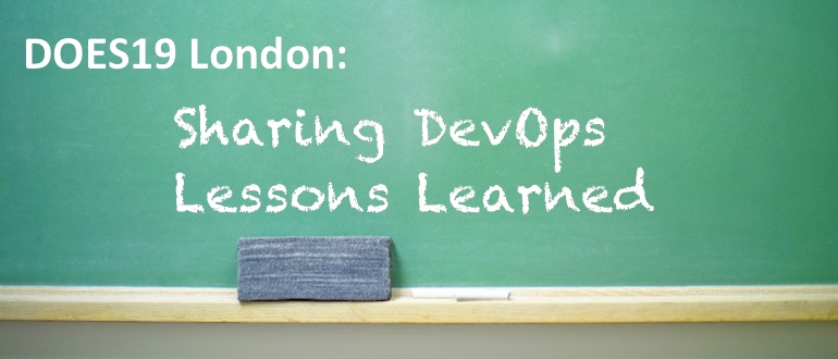 DOES19 London Lessons Learned